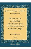 Bulletin de la Société Archéologique Et Historique du Limousin, 1872, Vol. 21 (Classic Reprint)