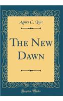 The New Dawn (Classic Reprint)