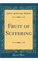 Fruit of Suffering (Classic Reprint)
