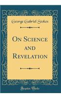 On Science and Revelation (Classic Reprint)