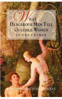 What Dangerous Men Tell Gullible Women in the Church