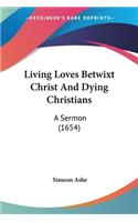 Living Loves Betwixt Christ And Dying Christians
