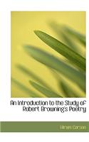 An Introduction to the Study of Robert Browning's Poetry