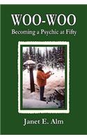 Woo-Woo: Becoming a Psychic at Fifty(English)