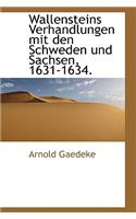 Wallensteins Verhandlungen Mit Den Schweden Und Sachsen, 1631-1634