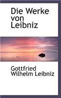 Die Werke Von Leibniz