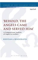 Behold, the Angels Came and Served Him'