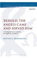 'Behold, the Angels Came and Served Him'