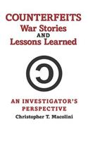 Counterfeits, War Stories and Lessons Learned