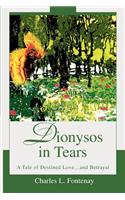 Dionysos in Tears: A Tale of Destined Love...and Betrayal