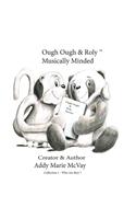 Ough Ough & Roly Musically Minded