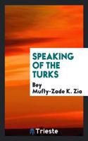 SPEAKING OF THE TURKS