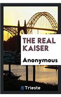 THE REAL KAISER