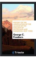 History of the Association of the Alumni of the College of Physicians and Surgeons, New York
