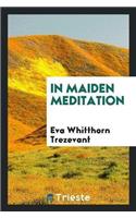 In Maiden Meditation