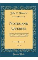 Notes and Queries, Vol. 2: A Medium of Intercommunication for Literary Men, General Readers, Etc;; Ninth Series; July December, 1898 (Classic Reprint)