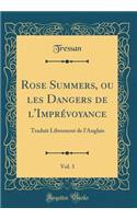 Rose Summers, ou les Dangers de l'Imprévoyance, Vol. 3: Traduit Librement de l'Anglais (Classic Reprint)