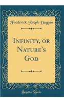 Infinity, or Nature's God (Classic Reprint)