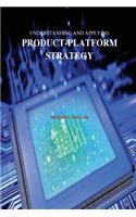 Understanding and Applying Product-Platform Strategy: (1 Product Strategy)