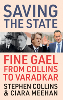 Saving the State: Fine Gael from Collins to Varadkar