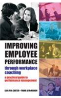 Improving Employee Performance Through Workplace Coaching (A Practical Guide To Performance Management)