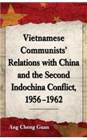 Vietnamese Communists' Relations with China and the Second Indochina Conflict, 1956-1962