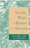 Teaching Within the Rhythms of the Semester