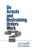 Do Arrests and Restraining Orders Work?