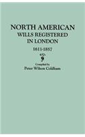 North American Wills Registered in London, 1611-1857