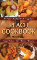 Peach Cookbook: Beverages, Breakfast Treats, Appetizers, Soups, Salads, Entrees and Deserts