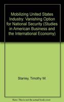 Mobilizing U.S. Industry: A Vanishing Option for National Security?