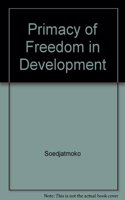 Primacy of Freedom in Development