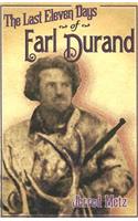 Last Eleven Days of Earl Durand