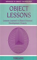 Object Lessons: Lessons Learned in Object-Oriented Development Projects (SIGS: Advances in Object Technology)