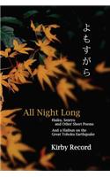 All Night Long: Haiku, Senryu, and Other Short Poems and a Haibun on the Great Tohoku Earthquake