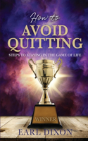 How to Avoid Quitting