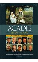 Acadie Then and Now