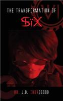 The Transformation of Six