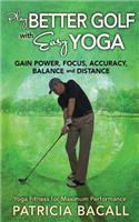 Play Better Golf with Easy Yoga: Yoga Fitness for Maximum Performance