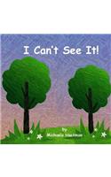 I Can't See It!