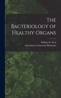 Bacteriology of Healthy Organs [microform]