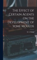 Effect of Certain Agents on the Development of Some Moulds