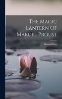 Magic Lantern Of Marcel Proust