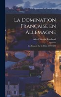 domination française en allemagne: Les français sur le Rhin, 1792-1804