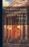 Marine Bank, the Story of the Oldest Bank in Illinois