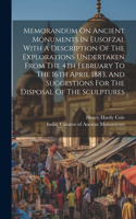Memorandum On Ancient Monuments In Eusofzai, With A Description Of The Explorations Undertaken From The 4th February To The 16th April 1883, And Suggestions For The Disposal Of The Sculptures