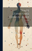 Traite D'anatomie Chirurgicale; Volume 1