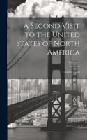 Second Visit to the United States of North America; Volume 1