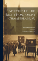 Speeches Of The Right Hon. Joseph Chamberlain, M. P.
