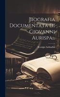 Biografia Documentata Di Giovanni Aurispa...